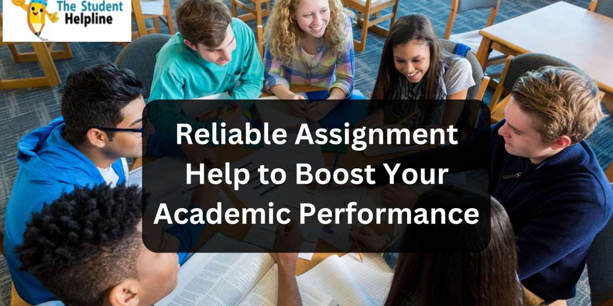 Reliable Assignment Help to Boost Your Academic Performance