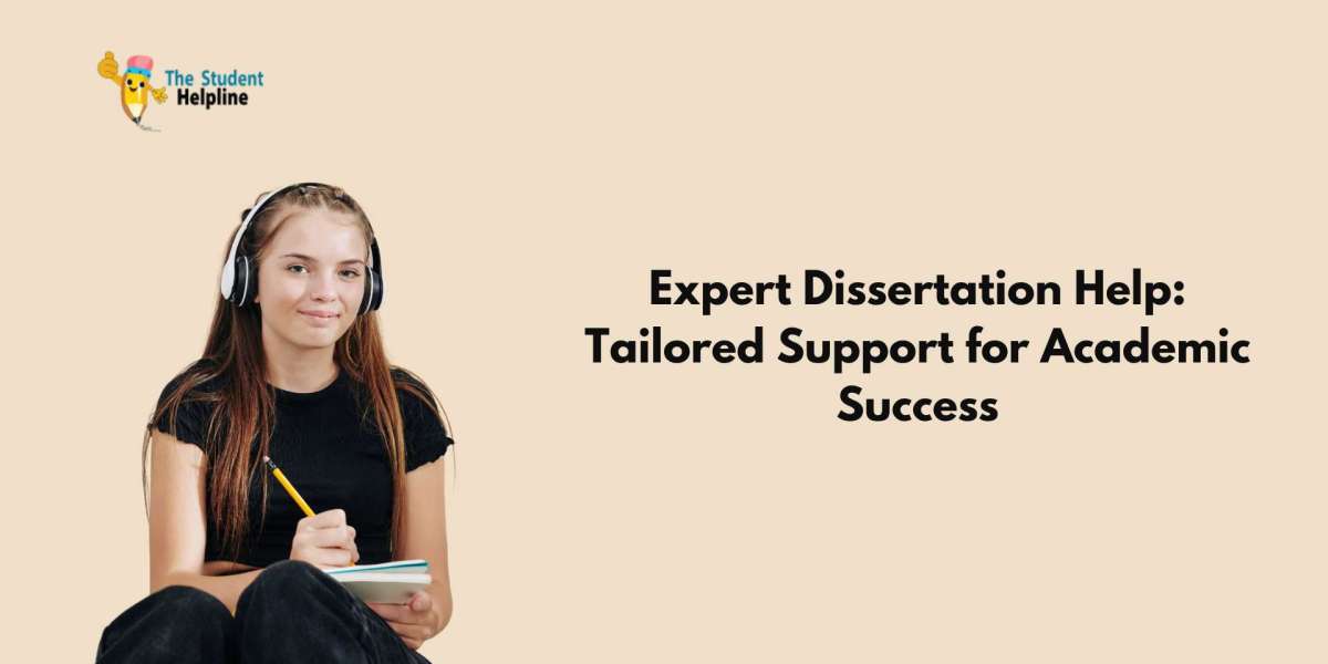 Expert Dissertation Help: Tailored Support for Academic Success