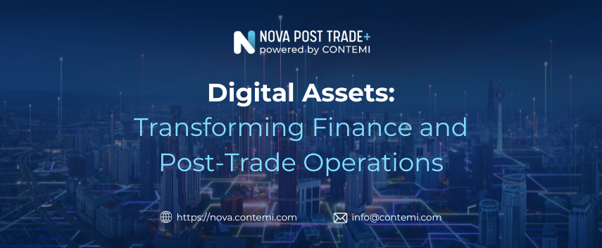 Digital assets: Transforming Finance and Post-Trade Operations - Nova Post Trade