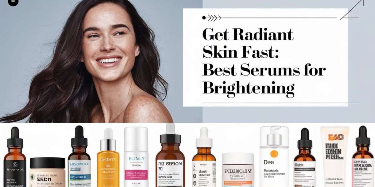 Get Radiant Skin Fast: Best Serums for Brightening