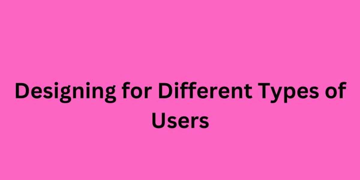 Designing for Different Types of Users