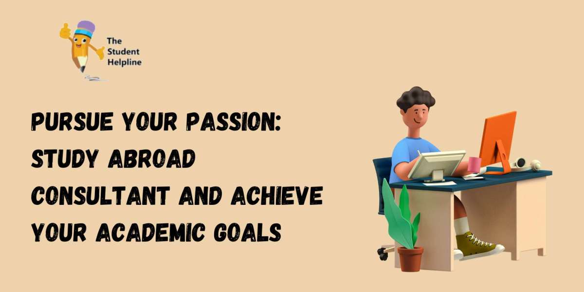 Pursue Your Passion: Study Abroad Consultant and Achieve Your Academic Goals