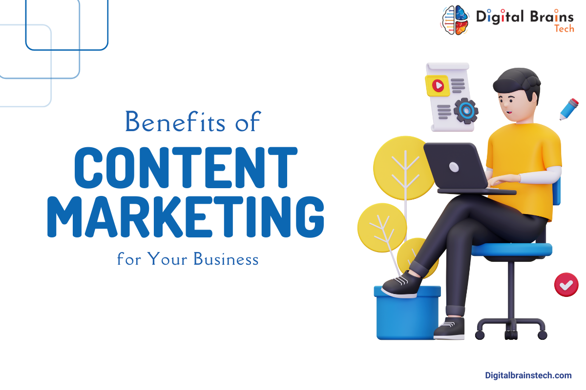 Benefits of Content Marketing for Your Business - Digital Brains Tech