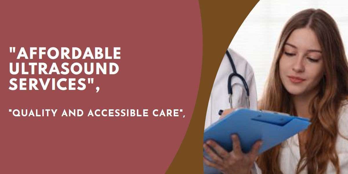 Affordable Ultrasound Services for Health-conscious Individuals: Quality and Accessible Care