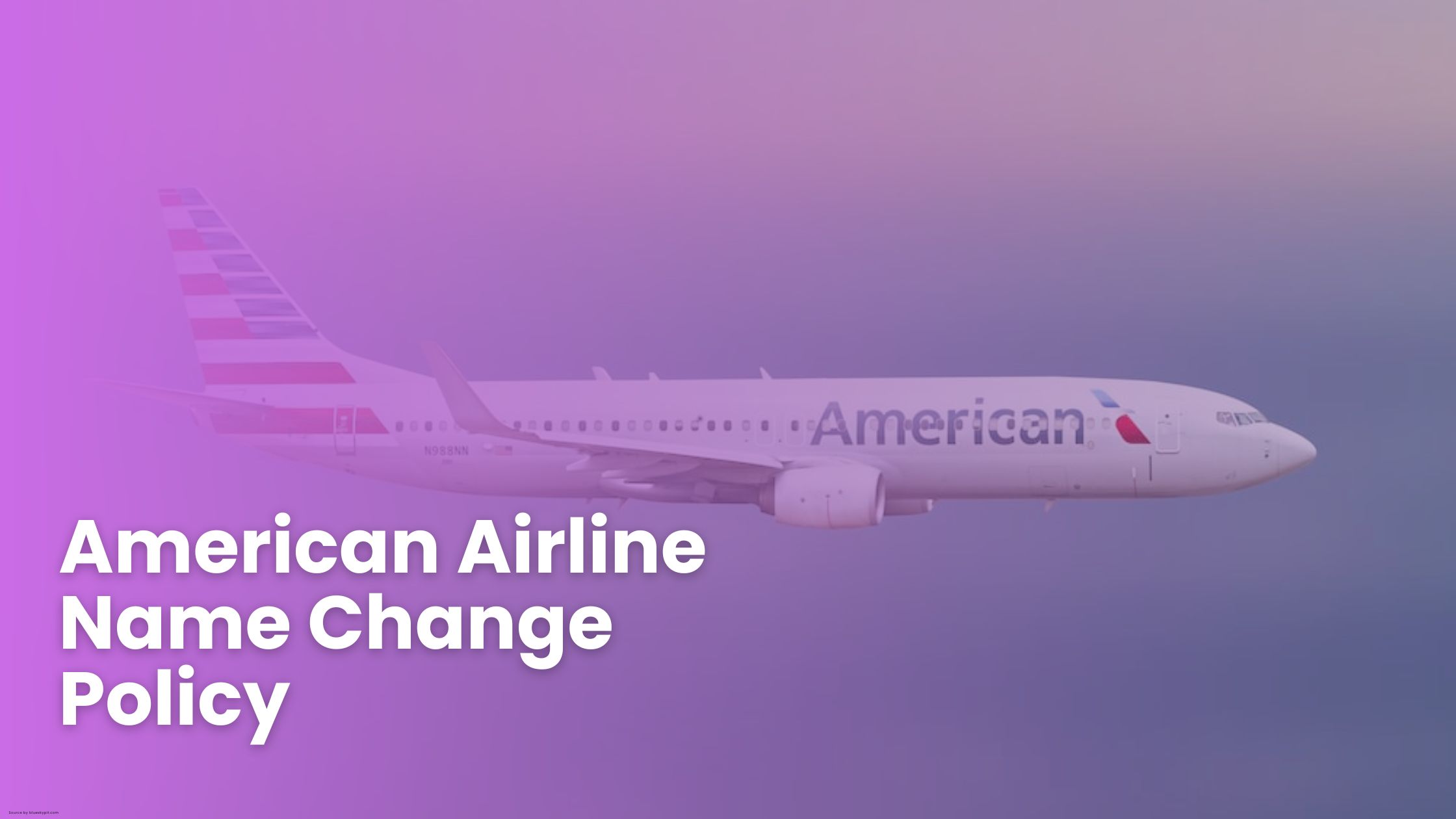 American Airlines Name Change Policy: A Detailed Overview