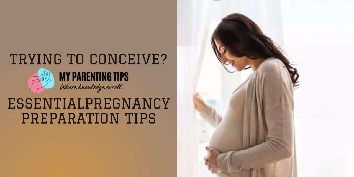 Trying to Conceive? Essential Pregnancy Preparation Tips