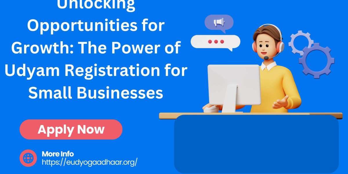 Unlocking Opportunities for Growth: The Power of Udyam Registration for Small Businesses