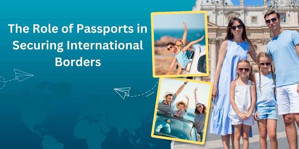 The Role of Passports in Securing International Borders