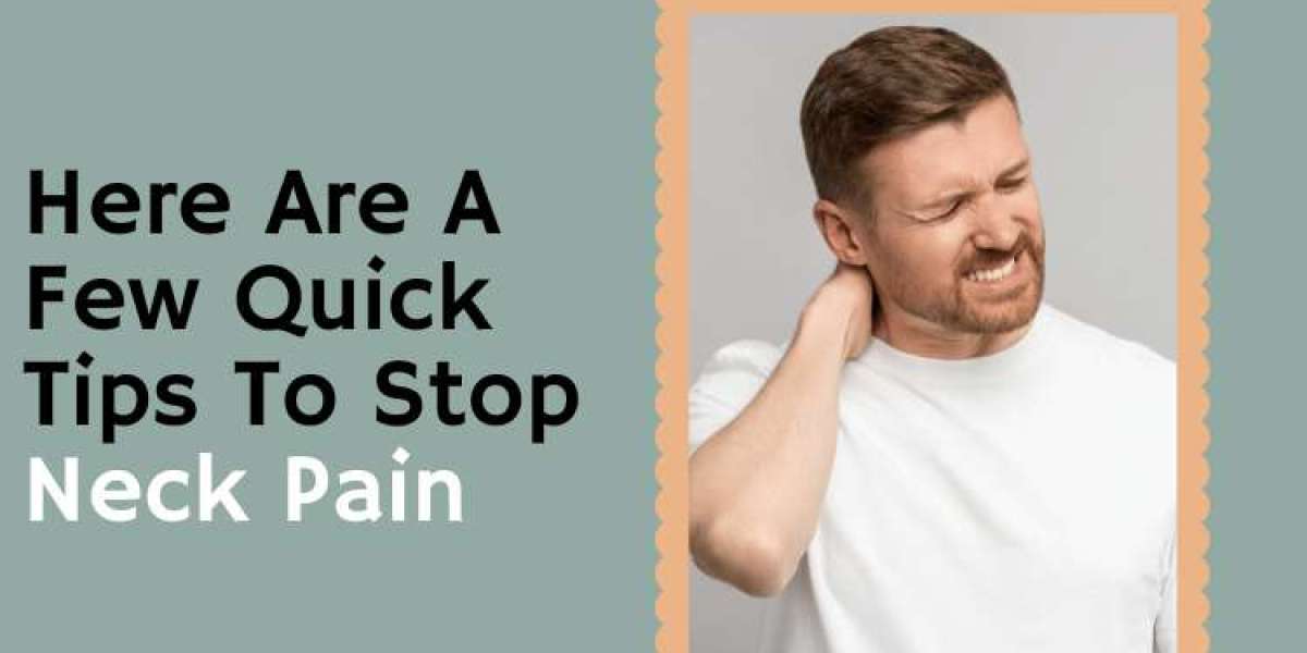 Here Are A Few Quick Tips To Stop Neck Pain