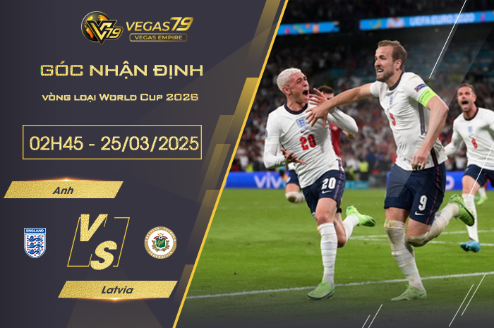 Nhận định Anh vs Latvia lúc 02h45 ngày 25/3