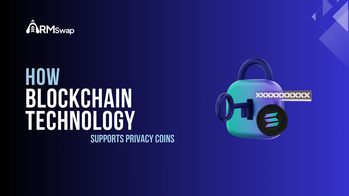 How Blockchain Technology Supports Privacy Coins? | by ARMswap | May, 2025 | Medium