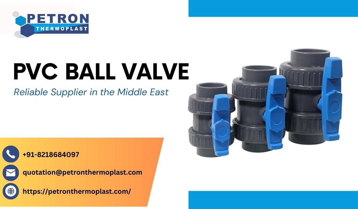 Reliable PVC Ball Valve Supplier in the Middle East